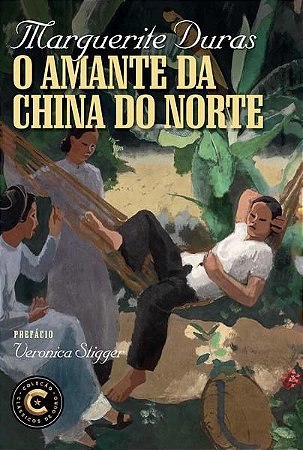 O AMANTE DA CHINA DO NORTE - DURAS, MARGUERITE