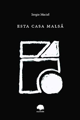 ESTA CASA MALSÃ - MACIEL, SÉRGIO