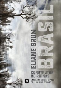 BRASIL, CONSTRUTOR DE RUÍNAS - BRUM, ELIANE