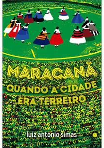 MARACANA: QUANDO A CIDADE ERA TERREIRO - SIMAS, LUIZ ANTONIO