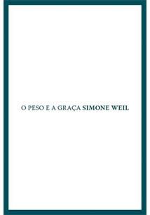 PESO E A GRACA, O - WEIL, SIMONE