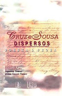 DISPERSOS: POESIA E PROSA - CRUZ E SOUSA - CRUZ E SOUSA