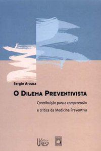 O DILEMA PREVENTIVISTA - AROUCA, SERGIO