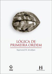 LÓGICA DE PRIMEIRA ORDEM - AUTOR(A): SMULLYAN, RAYMOND M.