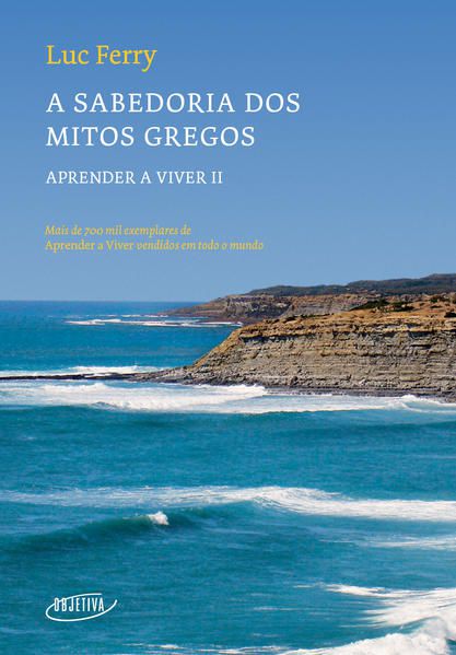 A SABEDORIA DOS MITOS GREGOS (NOVA EDIÇÃO) - VOL. 2 - FERRY, LUC