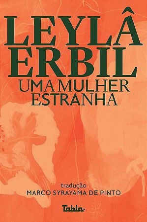 UMA MULHER ESTRANHA --LN-PT- - AUTOR(A): Erbil. Leylâ