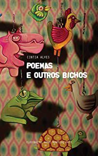 Poemas e outros bichos - Alves, Cintia