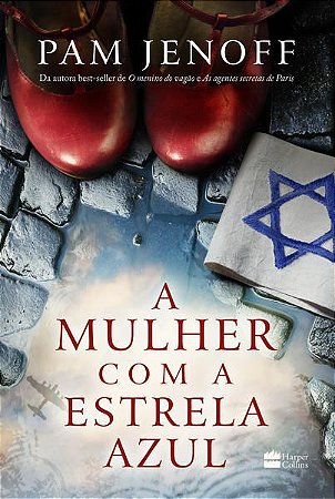 A MULHER COM A ESTRELA AZUL - AUTOR(A): JENOFF, PAM
