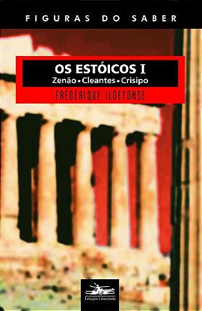 ESTÓICOS I - VOL. 17 - ILDEFONSE, FREDERIQUE
