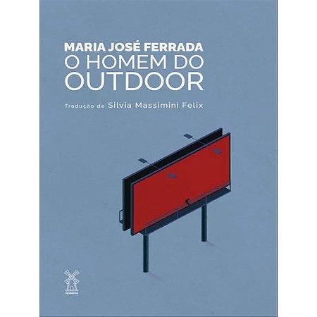 O HOMEM DO OUTDOOR - FERRADA, MARIA JOSÉ