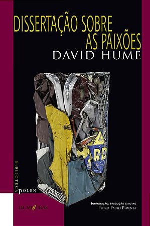 DISSERTAÇÃO SOBRE AS PAIXÕES - AUTOR(A): HUME, DAVID
