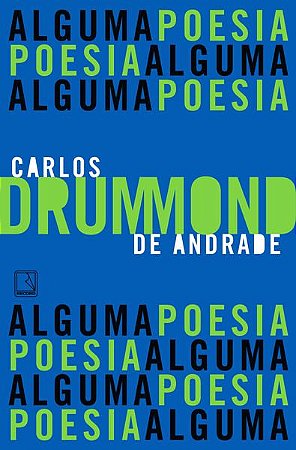 ALGUMA POESIA - ANDRADE, CARLOS DRUMMOND DE
