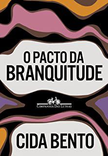 O PACTO DA BRANQUITUDE - BENTO, CIDA