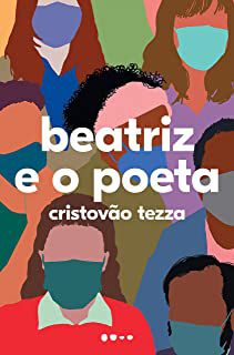 BEATRIZ E O POETA - TEZZA, CRISTÓVÃO