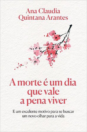 A MORTE É UM DIA QUE VALE A PENA VIVER – EDIÇÃO LUXO - ARANTES, ANA CLAUDIA QUINTANA