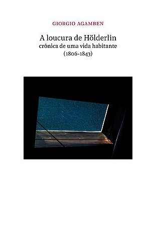 A LOUCURA DE HÖLDERLIN - AGAMBEN, GIORGIO