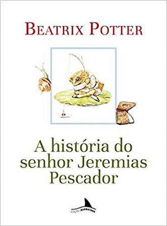 A HISTÓRIA DE JEREMIAS PESCADOR - AUTOR(A): POTTER, BEATRIX