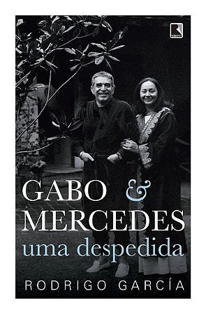 GABO & MERCEDES: UMA DESPEDIDA - GARCÍA, RODRIGO