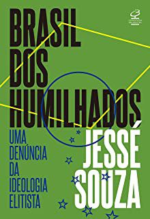 BRASIL DOS HUMILHADOS - SOUZA, JESSÉ