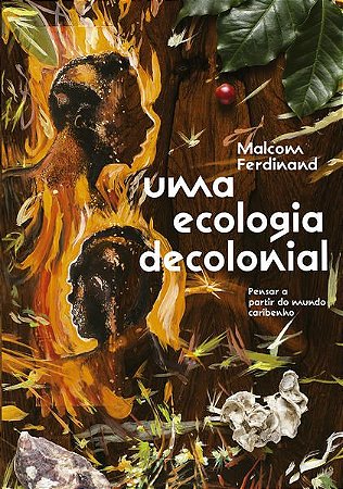 UMA ECOLOGIA DECOLONIAL - AUTOR(A): FERDINAND, MALCOM