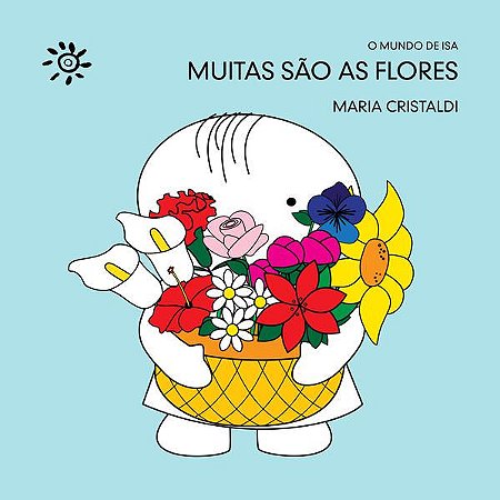 MUITAS SÃO AS FLORES - CRISTALDI, MARIA