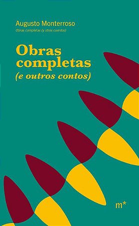 OBRAS COMPLETAS (E OUTROS CONTOS) - MONTERROSO, AUGUSTO