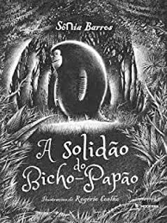 A SOLIDÃO DO BICHO-PAPÃO - BARROS, SÔNIA