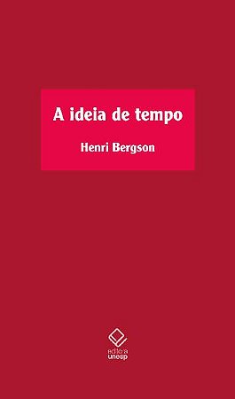 A IDEIA DE TEMPO - BERGSON, HENRI