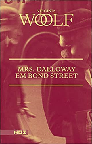 MRS. DALLOWAY EM BOND STREET - WOOLF, VIRGÍNIA