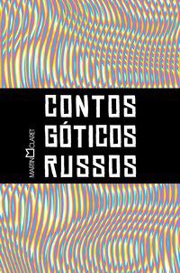 CONTOS GÓTICOS RUSSOS - DOSTOIÉVSKI, FIÓDOR