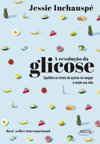 A REVOLUÇÃO DA GLICOSE - INCHAUSPÉ, JESSIE