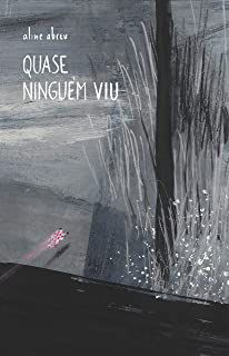 QUASE NINGUÉM VIU - AUTOR(A): ABREU, ALINE