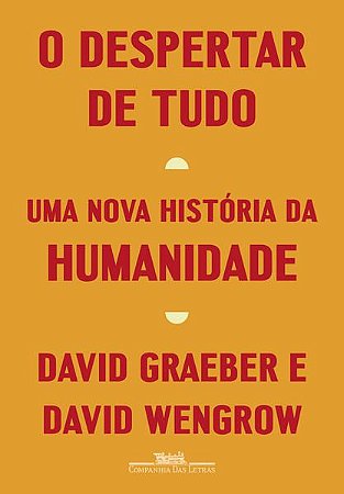 O DESPERTAR DE TUDO - GRAEBER, DAVID