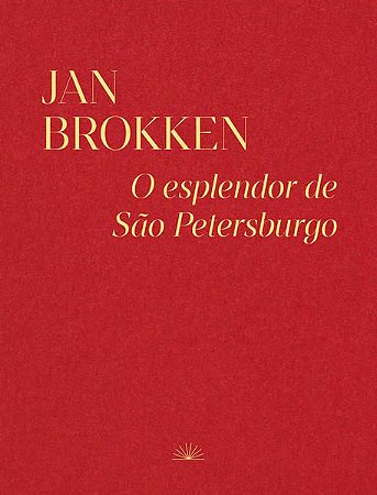 O ESPLENDOR DE SÃO PETERSBURGO - BROKKEN, JAN