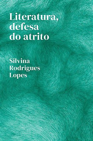 LITERATURA, DEFESA DO ATRITO - RODRIGUES LOPES, SILVINA