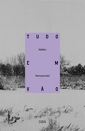 TUDO EM VÃO - KEMPOWSKI, WALTER