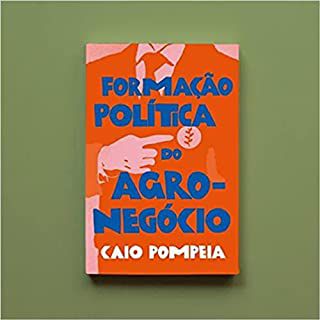FORMACAO POLÍTICA DO AGRONEGÓCIO - POMPEIA, CAIO
