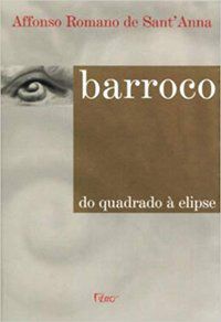 BARROCO - DO QUADRADO À ELIPSE - ANNA, AFFONSO ROMANO DE