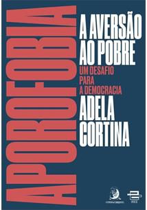 APOROFOBIA, A AVERSAO AO POBRE - CORTINA, ADELA