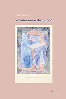 O MENOR AMOR DO MUNDO - ZACCA, RAFAEL