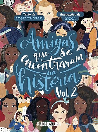 AMIGAS QUE SE ENCONTRARAM NA HISTÓRIA: VOLUME 2 - AUTOR(A): KALIL, ANGÉLICA
