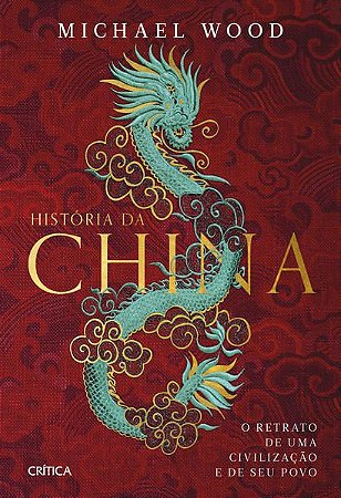 HISTÓRIA DA CHINA - AUTOR(A): WOOD, MICHAEL