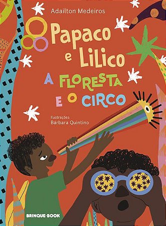 PAPACO E LILICO, A FLORESTA E O CIRCO - AUTOR(A): MEDEIROS, ADAILTON