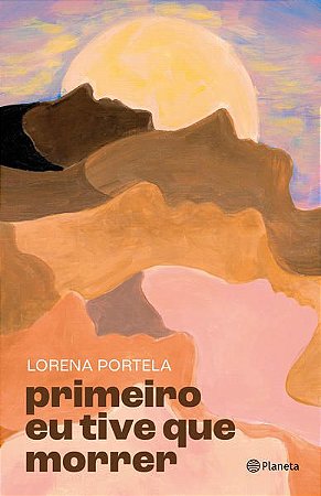 PRIMEIRO EU TIVE QUE MORRER - AUTOR(A): PORTELA, LORENA