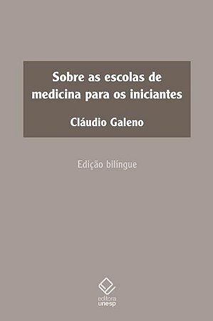 SOBRE AS ESCOLAS DE MEDICINA PARA OS INICIANTES - AUTOR(A): GALENO, CLÁUDIO