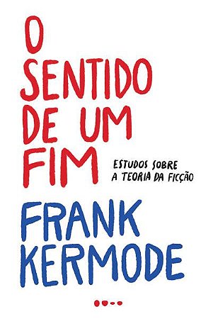 O SENTIDO DE UM FIM - KERMODE, FRANK