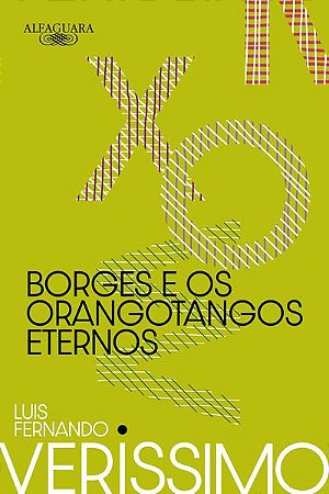 BORGES E OS ORANGOTANGOS ETERNOS (NOVA EDIÇÃO) - VERISSIMO, LUIS FERNANDO