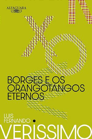 BORGES E OS ORANGOTANGOS ETERNOS (NOVA EDIÇÃO) - AUTOR(A): VERISSIMO, LUIS FERNANDO