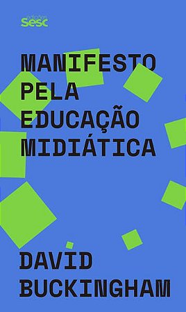 MANIFESTO PELA EDUCAÇÃO MIDIÁTICA - AUTOR(A): BUCKINGHAM, DAVID
