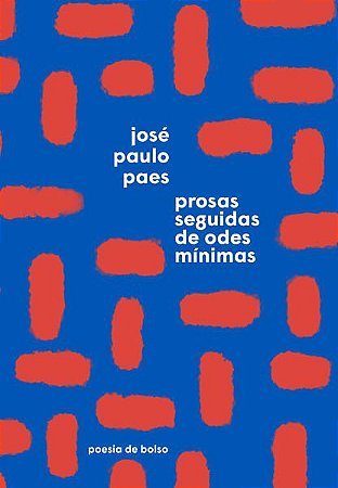 PROSAS SEGUIDAS DE ODES MÍNIMAS (EDIÇÃO DE BOLSO) - PAES, JOSÉ PAULO